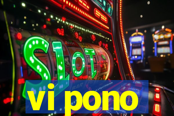 vi pono